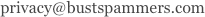 BustSpammers privacy email